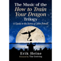 The Music of the How to Train Your Dragon Trilogy: A Guide to the Scores of John Powell - Paperback