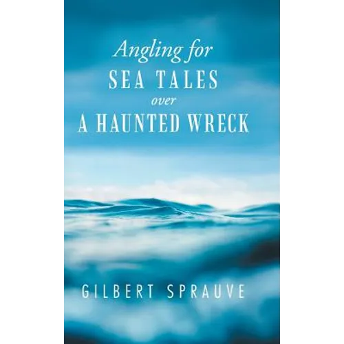 Angling for Sea Tales over a Haunted Wreck - Hardcover