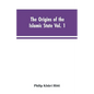 The origins of the Islamic state Vol. 1, being a translation from the Arabic, accompanied with annotations, geographic and historic notes of the Kitab - Paperback