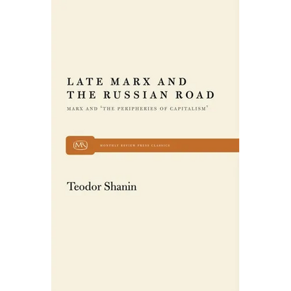 Late Marx and the Russian Road: Marx and the Peripheries of Capitalism - Paperback