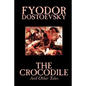 The Crocodile and Other Tales by Fyodor Mikhailovich Dostoevsky, Fiction, Literary - Paperback