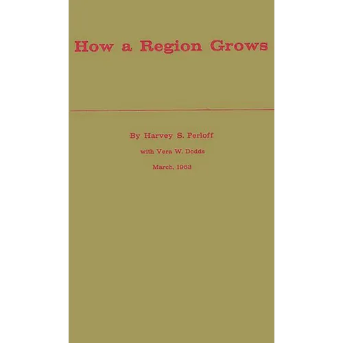 How a Region Grows: Area Development in the U.S. Economy - Hardcover