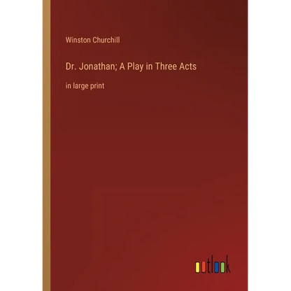 Dr. Jonathan; A Play in Three Acts: in large print - Paperback