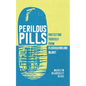 Perilous Pills: Protecting Yourself from Fluoroquinolone Injury - Paperback