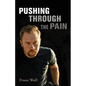 Pushing Through the Pain: Pushing Through the Pain - Paperback