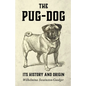 The Pug-Dog - Its History and Origin - Paperback