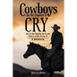Cowboys Are Not Supposed to Cry: And the Best Thing You Can Do with Death Is to Ride off from It?: A Memoir - Paperback