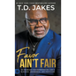 Favor Ain't Fair: 90 Promises for Experiencing God's Blessing, Abundance, and Provision - Hardcover
