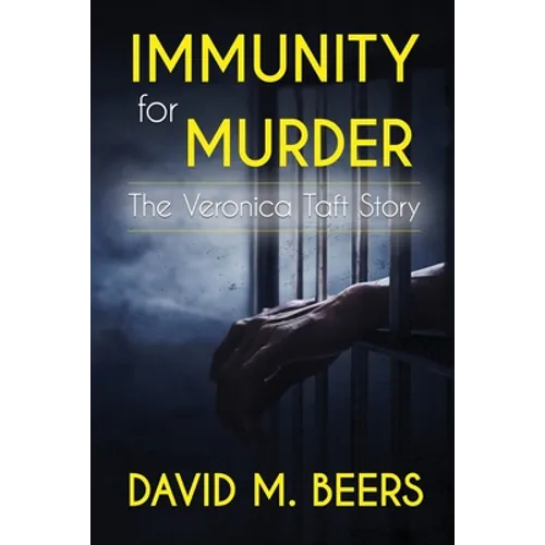 Immunity for Murder: The Veronica Taft Story - Paperback