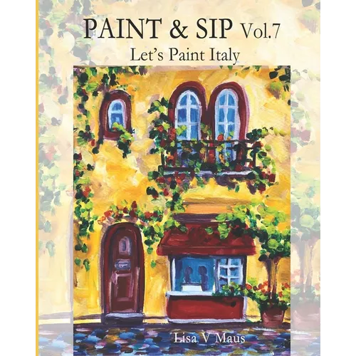 Paint & Sip Vol.7: Let's Paint Italy - Paperback