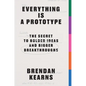 Everything Is a Prototype: The Secret to Bold Ideas, Bigger Bets, and Creative Breakthroughs - Paperback