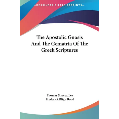 The Apostolic Gnosis And The Gematria Of The Greek Scriptures - Hardcover