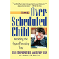 The Over-Scheduled Child: Avoiding the Hyper-Parenting Trap - Paperback