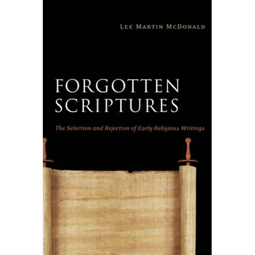 Forgotten Scriptures: The Selection and Rejection of Early Religious Writings - Paperback