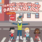 Traffic Police Danny The Dog: Essential Road Safety for Kids - Paperback
