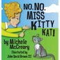 No, No, Miss Kitty Kat! - Hardcover