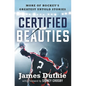 Certified Beauties: More of Hockey's Greatest Untold Stories - Hardcover