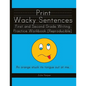 Print Wacky Sentences: First and Second Grade Writing Practice Workbook: (Reproducible) - Paperback