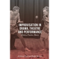 Improvisation in Drama, Theatre and Performance: History, Practice, Theory - Paperback