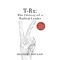 T-Rx: The History of a Radical Leader - Paperback