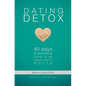 Dating Detox: 40 Days of Perfecting Love in an Imperfect World - Paperback