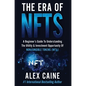 The Era of NFTs: A Beginner's Guide To Understanding The Utility & Investment Opportunity Of Non-Fungible Tokens (NFTs) - Hardcover