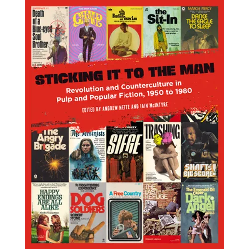 Sticking It to the Man: Revolution and Counterculture in Pulp and Popular Fiction, 1950 to 1980 - Paperback
