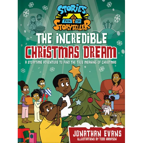 The Incredible Christmas Dream: A Storytime Adventure to Find the True Meaning of Christmas - Hardcover