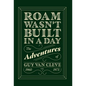 Roam Wasn't Built in a Day - Hardcover
