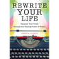 Rewrite Your Life: Discover Your Truth Through the Healing Power of Fiction (How to Write a Book) - Paperback