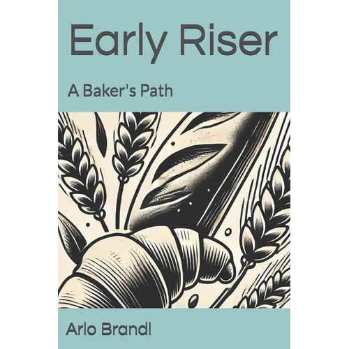 Early Riser: A Baker's Path - Paperback