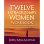 Twelve Extraordinary Women Workbook, Revised and Updated: How God Shaped Women of the Bible and What He Wants to Do with You - Paperback