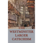 The Westminster Larger Catechism - Hardcover