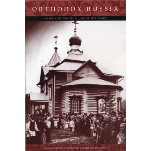 Orthodox Russia: Belief and Practice Under the Tsars - Paperback