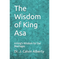 The Wisdom of King Asa: A King's Wisdom for Our Marriages - Paperback