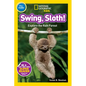 Swing, Sloth! (National Geographic Kids Readers, Pre-Reader): Explore the Rain Forest - Paperback