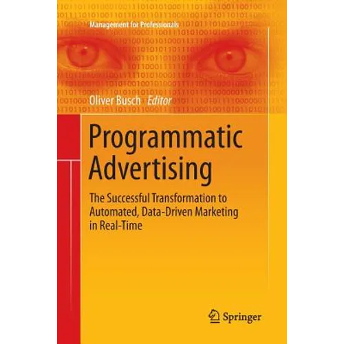 Programmatic Advertising: The Successful Transformation to Automated, Data-Driven Marketing in Real-Time - Paperback