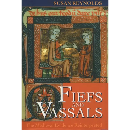 Fiefs and Vassals: The Medieval Evidence Reinterpreted - Paperback