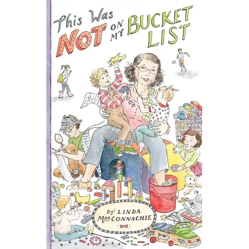 This Was Not on My Bucket List!: Navigating "Old School" Grandparenting in a "Newfangled" World - Paperback