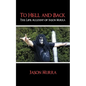 To Hell and Back the Life Account of Jason Murra - Paperback
