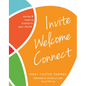 Invite Welcome Connect: Stories & Tools to Transform Your Church - Paperback