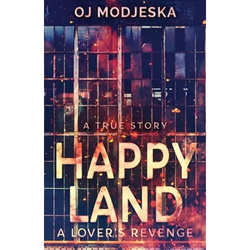Happy Land - A Lover's Revenge: The nightclub fire that shocked a nation - Paperback