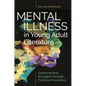 Mental Illness in Young Adult Literature: Exploring Real Struggles Through Fictional Characters - Paperback