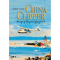 China Clipper: The Age of the Great Flying Boats - Paperback