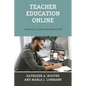 Teacher Education Online: A Practical Guide for Instruction - Hardcover