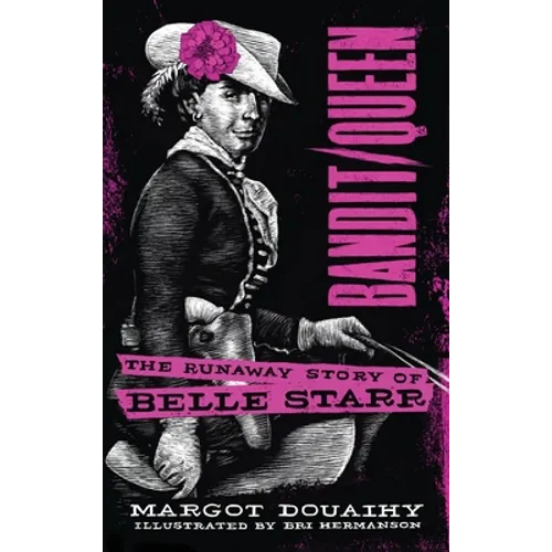 Bandit/Queen:: The Runaway Story of Belle Starr - Hardcover