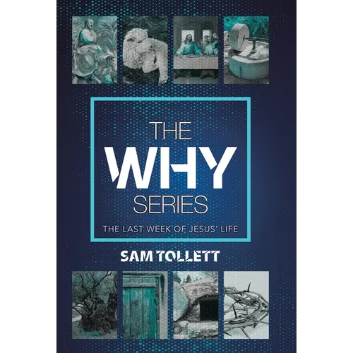 The Why Series: The Last Week of Jesus' Life - Hardcover