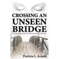 Crossing an Unseen Bridge: The Law of Attraction Secrets No One Wants to Talk About - Paperback
