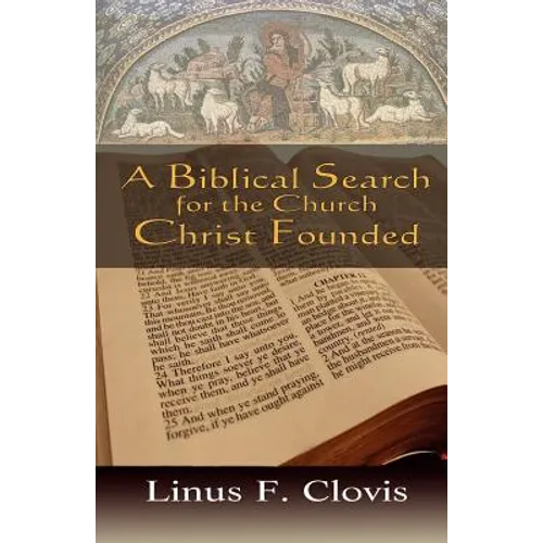 A Biblical Search for the Church Christ Founded - Paperback