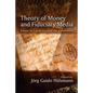 Theory of Money and Fiduciary Media: Essays in Celebration of the Centennial - Paperback
